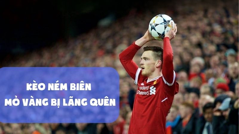 Kinh nghiệm soi kèo ném biên hiệu quả